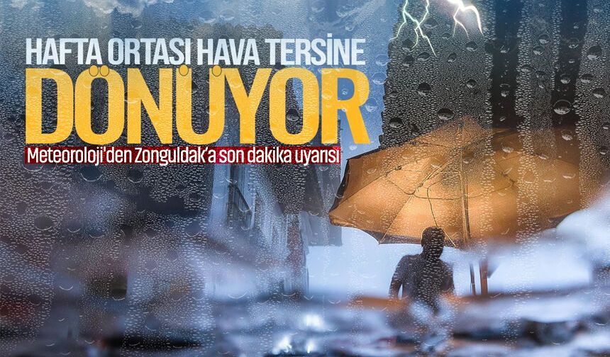 Meteoroloji'den Zonguldak’a son dakika uyarısı: O gün sağanak var!