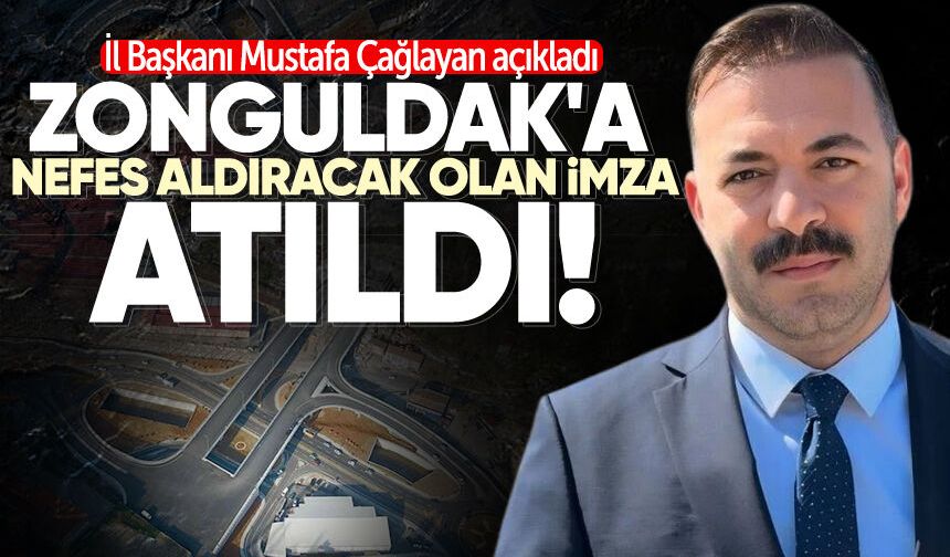 Mustafa Çağlayan açıkladı: Zonguldak'a nefes aldıracak olan imza atıldı!