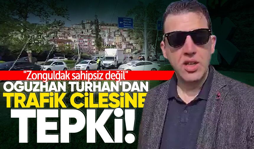 Oğuzhan Turhan'dan trafik çilesine tepki: "Zonguldak sahipsiz değil"