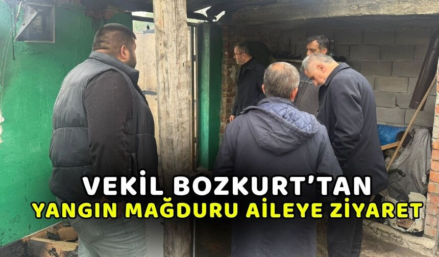Yangın Mağduru Aileye ziyaret: Bozkurt’tan destek mesajı