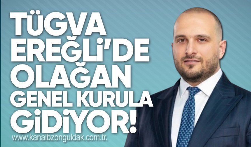 TÜGVA Ereğli’de Olağan Genel Kurula Gidiyor!