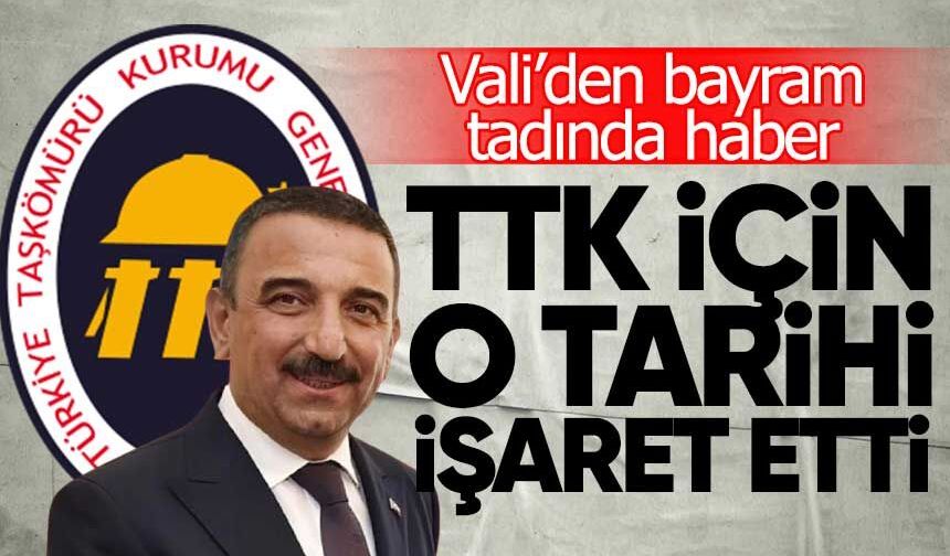 Vali Bektaşoğlu; "TTK’da Üretim Bu Yılın Üçüncü Çeyreğinde Normale Dönecek"