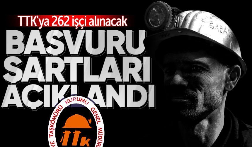 TTK'ya 262 işçi alınacak: Başvuru şartları açıklandı!