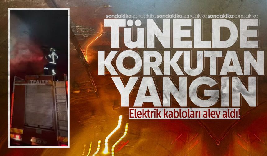 Tünelde korkunç yangın: Elektrik kabloları alev aldı!