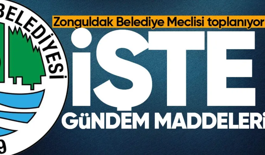 Zonguldak Belediye Meclisi toplanıyor: İşte gündem maddeleri!