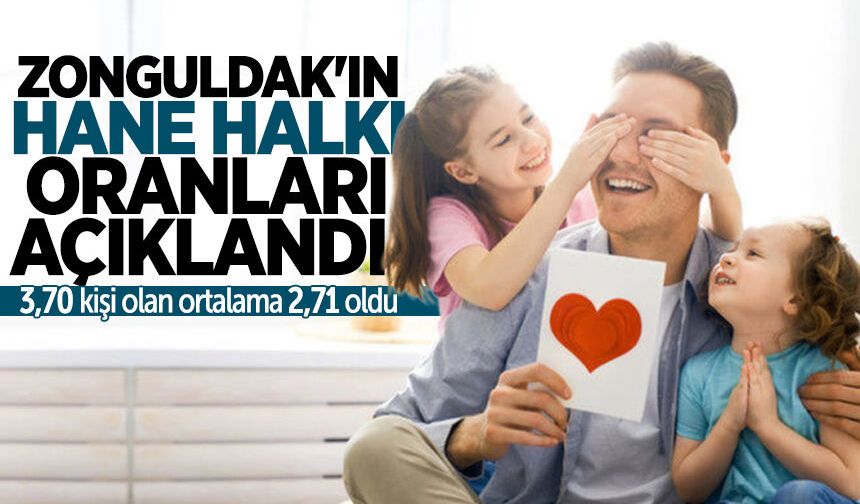 Zonguldak'ın hane halkı oranları açıklandı