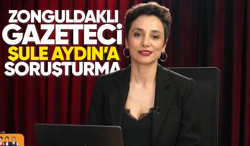 Zonguldaklı Gazeteci Şule Aydın’a soruşturma: ‘CIA, MOSSAD, MI6, DGSE, BND ajanı…’