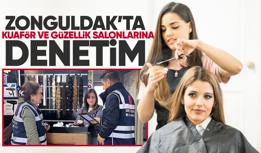Zonguldak’ta kuaförler ve güzellik salonları denetlendi