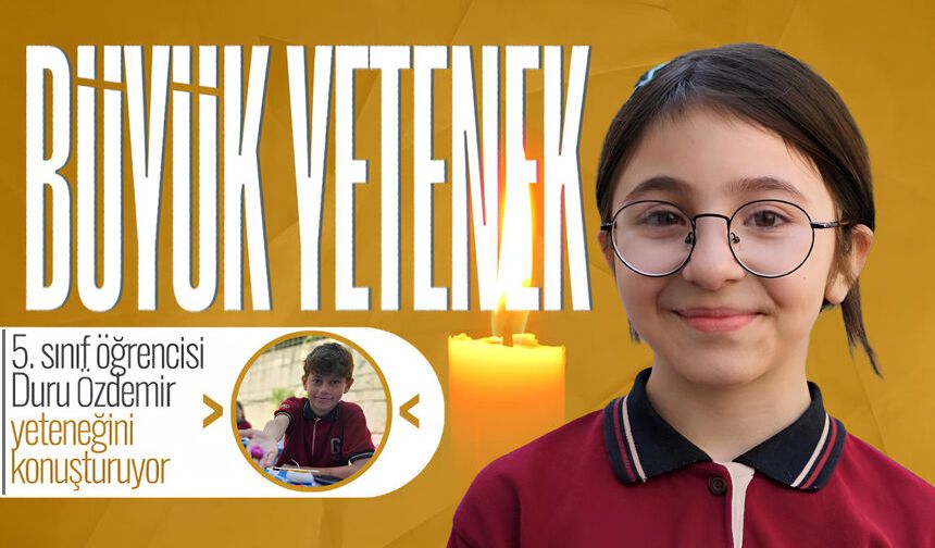 5. sınıf öğrencisi Duru Özdemir yeteneğini konuşturuyor