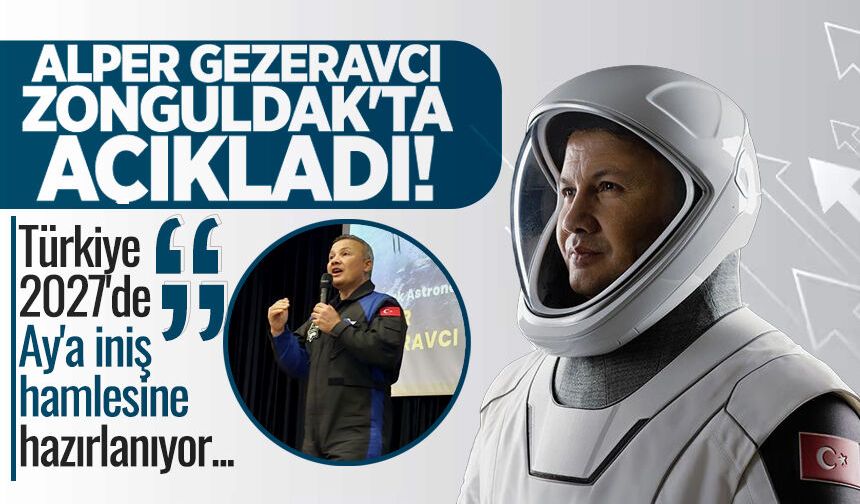 Alper Gezeravcı Zonguldak'ta açıkladı, Türkiye 2027'de Ay'a iniş hamlesine hazırlanıyor