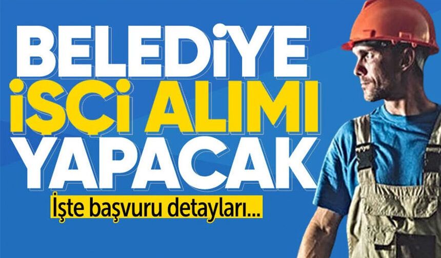 Belediyeye daimi işçi alınacak