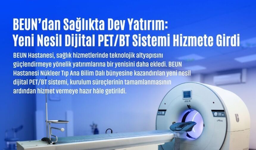 BEUN’dan Sağlıkta Dev Yatırım: Yeni Nesil Dijital PET/BT Sistemi Hizmete Girdi
