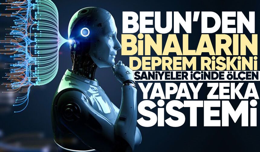 BEUN’den binaların deprem riskini saniyeler içinde ölçen yapay zeka sistemi