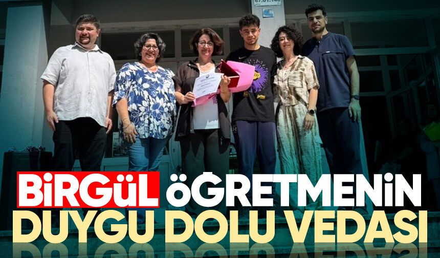 Birgül öğretmenin duygu dolu vedası