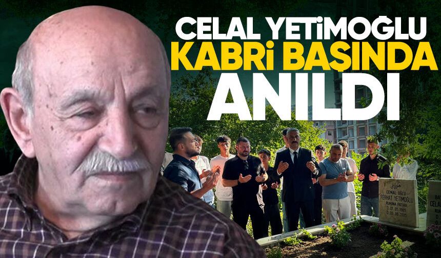 Celal Yetimoğlu kabri başında anıldı