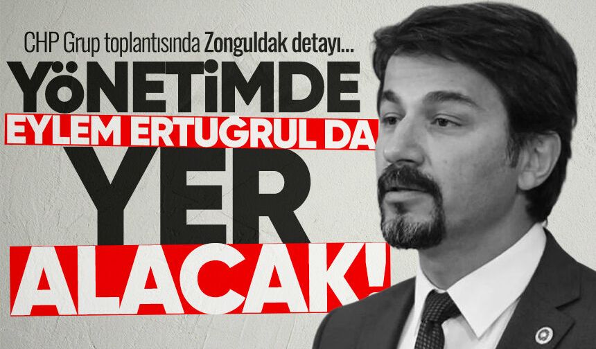 CHP'nin grup toplantısı yönetiminde Eylem Ertuğrul da yer alacak!