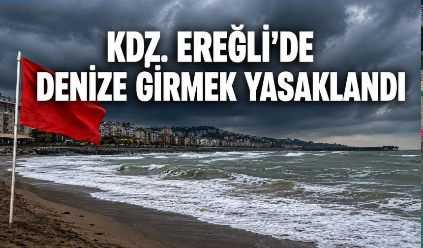 Ereği'de hava koşulları nedeniyle denize girmek yasaklandı