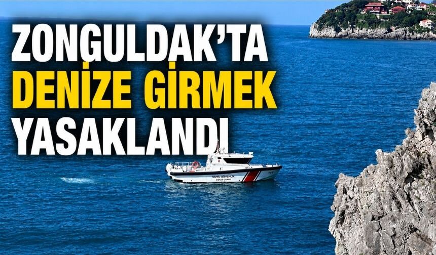 Zonguldak’ta denize girmek yasaklandı