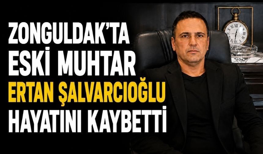 Zonguldak'ta eski muhtar hayatını kaybetti
