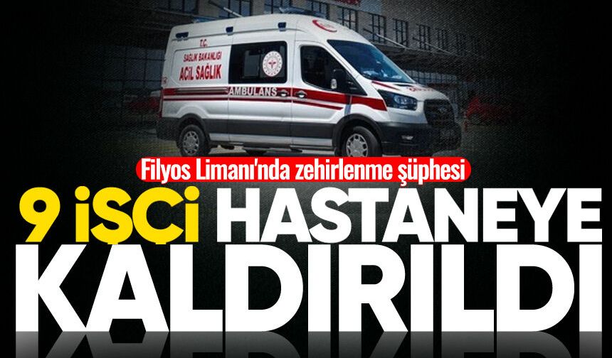 Filyos Limanı'nda zehirlenme şüphesi: 9 işçi hastaneye kaldırıldı