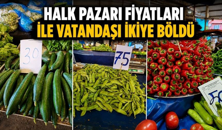Halk Pazarı fiyatlarıyla vatandaşı ikiye böldü: Kimi pahalı dedi kimi normal