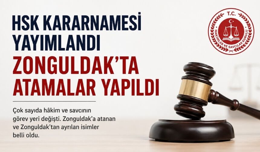 HSK Kararnamesi yayımlandı: Zonguldak’ta hâkim ve savcıların görev yerleri değişti
