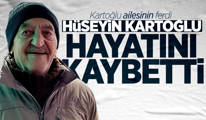 Hüseyin Kartoğlu hayatını kaybetti