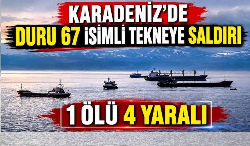 Karadeniz’de ‘67 Duru’ Türk balıkçı teknesine saldırı: 1 ölü 4 yaralı