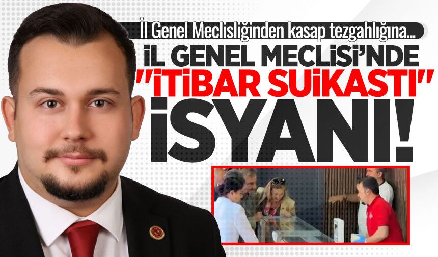 İl Genel Meclisi’nde "İtibar suikastı" isyanı! Delege çocukları da kasap mı olacaktı?