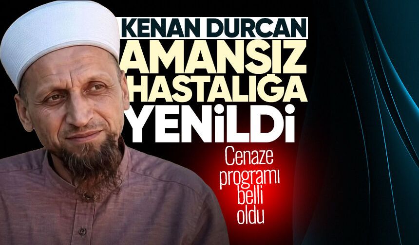 Kenan Durcan amansız hastalığa yenildi