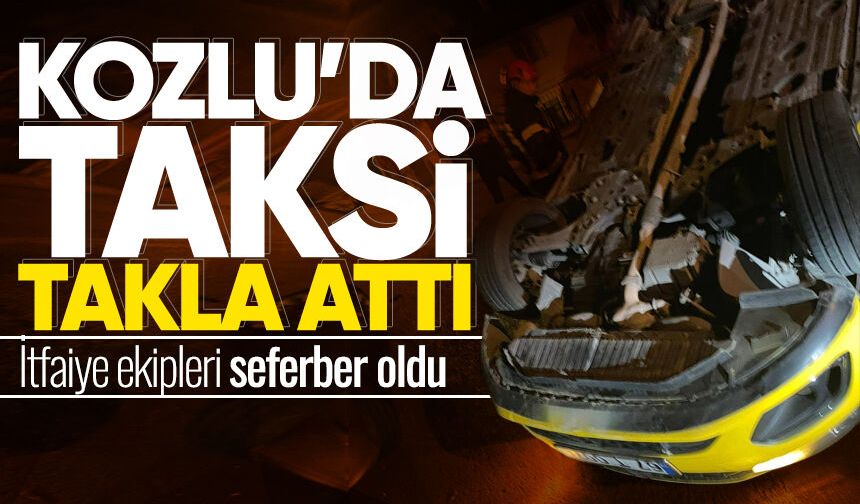 Kozlu'da taksi takla attı! İtfaiye ekipleri seferber oldu