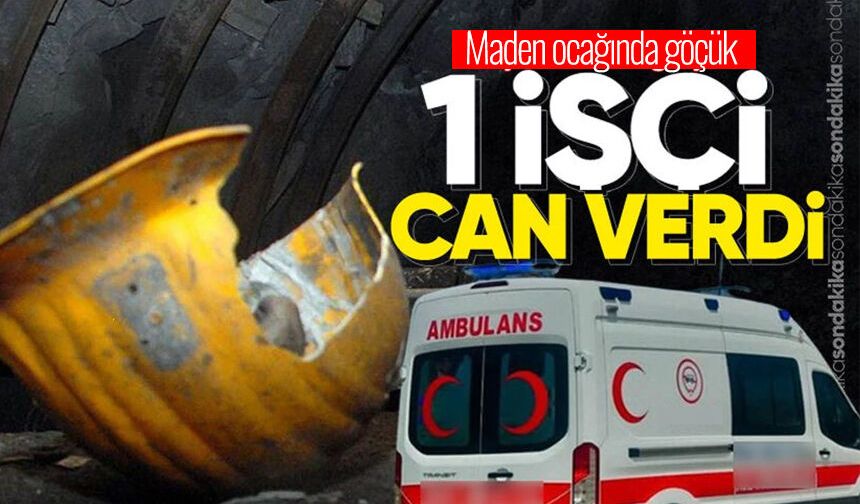 Maden ocağında göçük: 1 işçi hayatını kaybetti!
