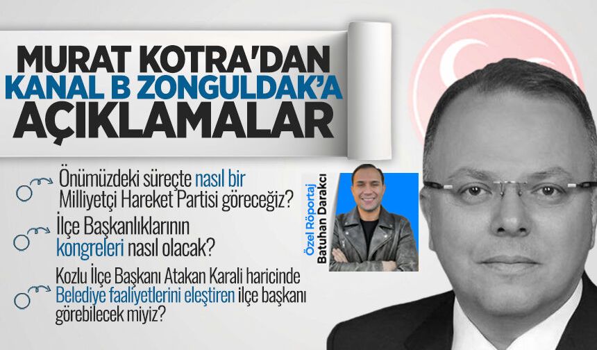 MHP Zonguldak'taki kan değişiminden sonra Murat Kotra'dan özel açıklamalar