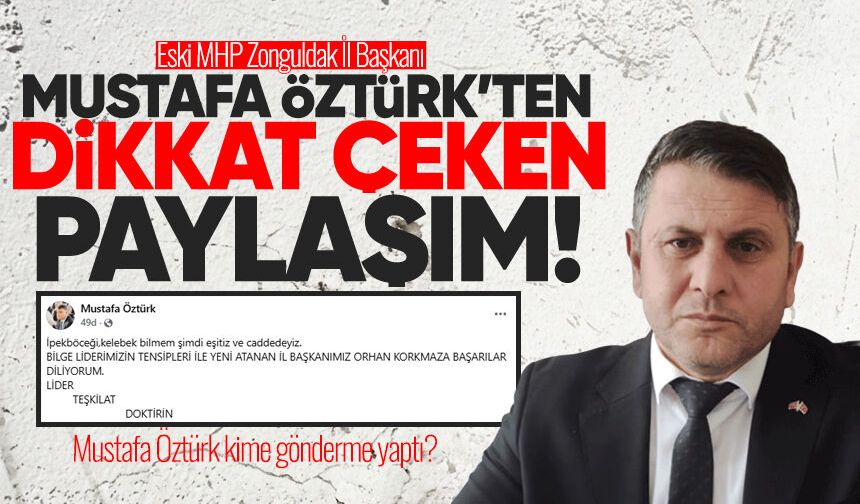Eski MHP İl Başkanı Mustafa Öztürk’ten dikkat çeken paylaşım