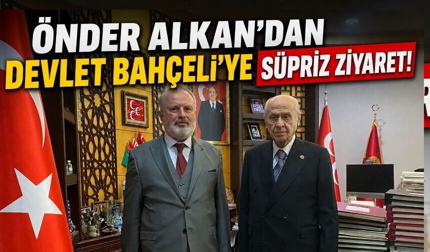 Önder Alkan MHP Genel Başkanı Devlet Bahçeli’yi ziyaret etti