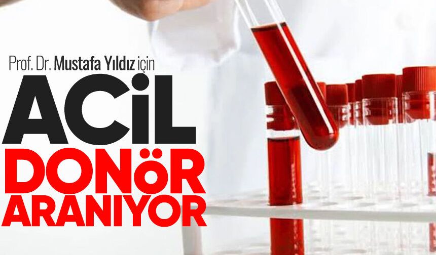 Prof. Dr. Mustafa Yıldız için acil trombosit bağışı çağrısı!
