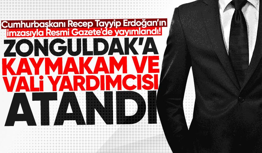 Resmi Gazete'de yayımlandı! Zonguldak’a bir Kaymakam, bir Vali Yardımcısı atandı