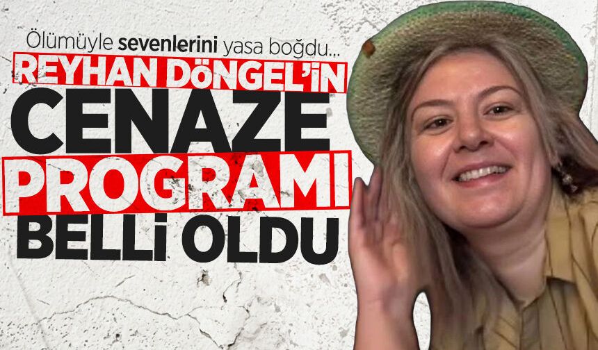 Reyhan Döngel’in cenaze programı belli oldu