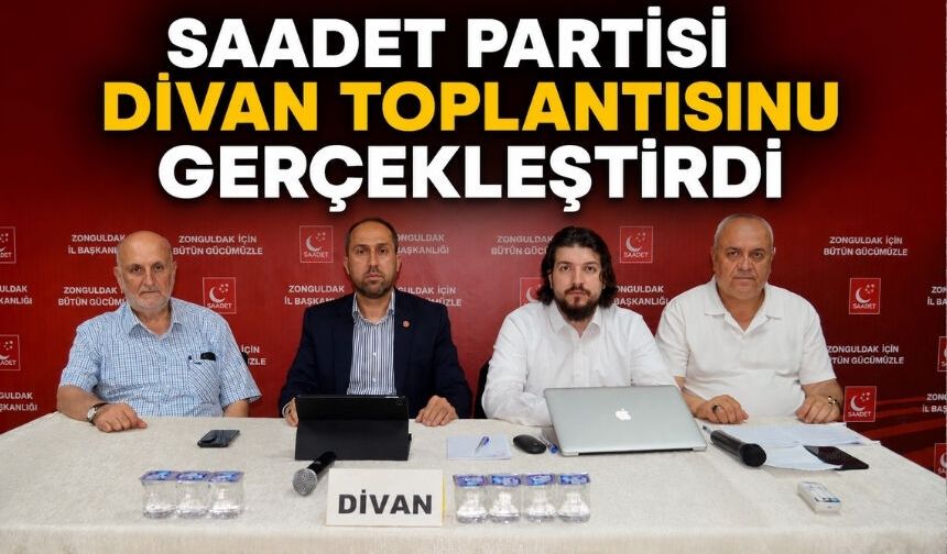 Saadet Partisi divan toplantısında adalet ve liyakat vurgusu yaptı