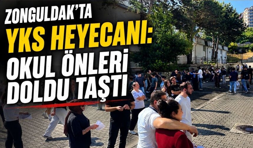 Zonguldak’ta YKS heyecanı başladı