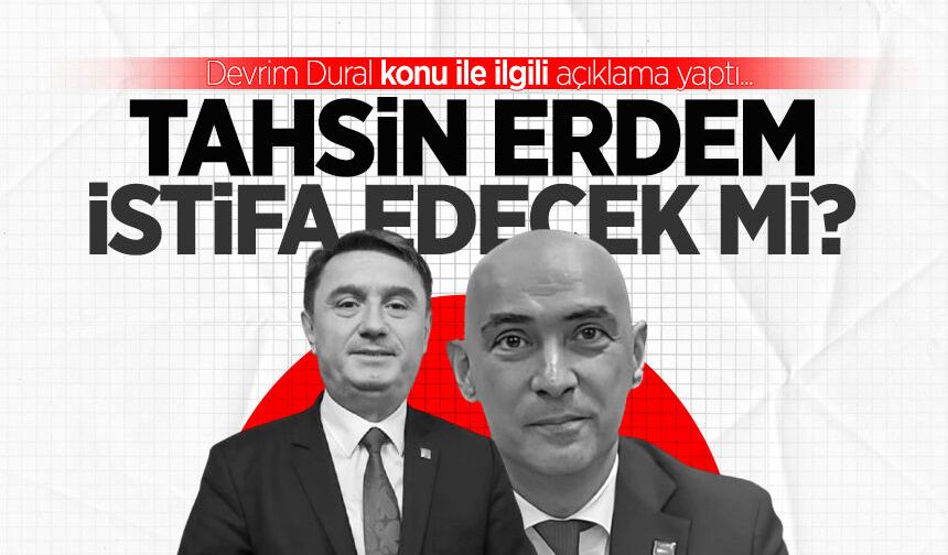 Tahsin Erdem CHP'den istifa edecek mi? Devrim Dural açıklama yaptı...