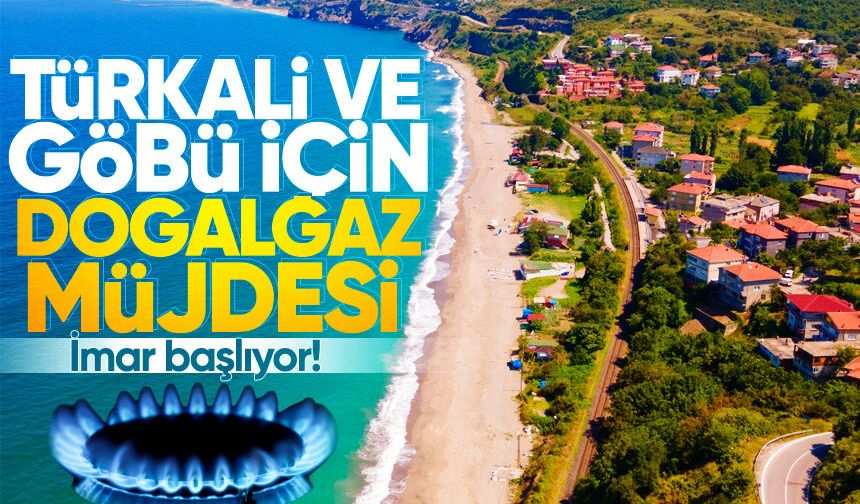 Türkali ve Göbü için doğalgaz müjdesi: İmar başlıyor!
