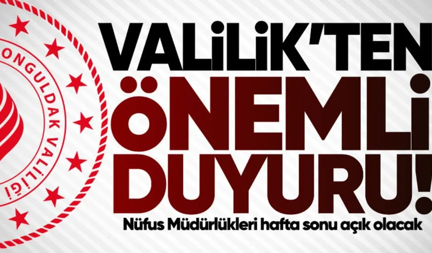 Zonguldak Valiliği uyardı! Hafta sonu bu nüfus müdürlükleri açık olacak...