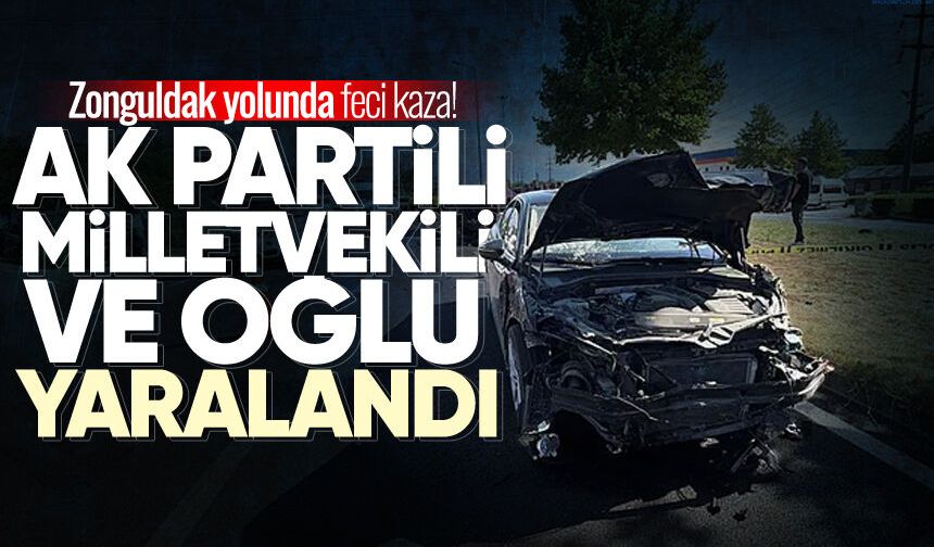 Zonguldak yolunda feci kaza: 1 kişi hayatını kaybetti, AK Partili vekil ve oğlu yaralandı!