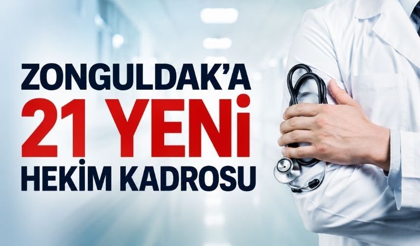 Zonguldak'a 21 yeni Hekim kadrosu tahsis edildi