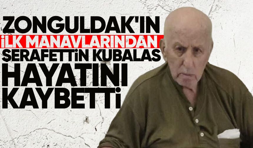 Zonguldak'ın ilk manavlarından Şerafettin Kubalas hayatını kaybetti
