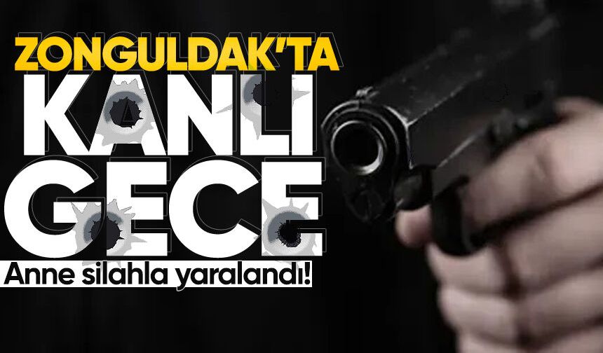Zonguldak'ta kanlı gece: Anne silahla yaralandı!