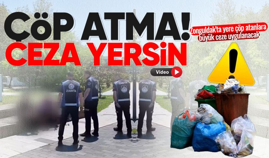 Zonguldak'ta yere çöp atanlara büyük ceza