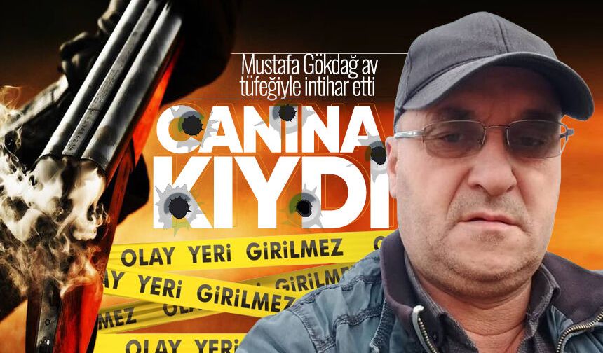 55 yaşındaki Mustafa Gökdağ av tüfeğiyle yaşamına son verdi