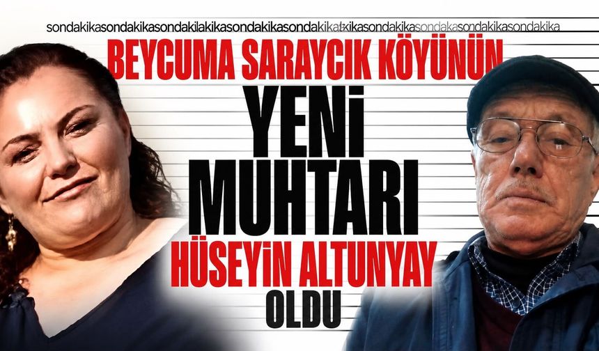 Saraycık Köyü Muhtarlığı’na Hüseyin Altunyay getirildi